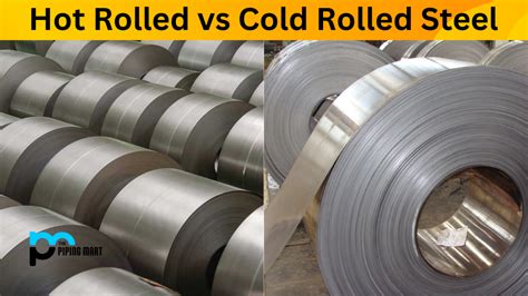 cold rolled sheet metal vs hot rolled|Hot Rolled Steel vs. Cold Rolled Steel .